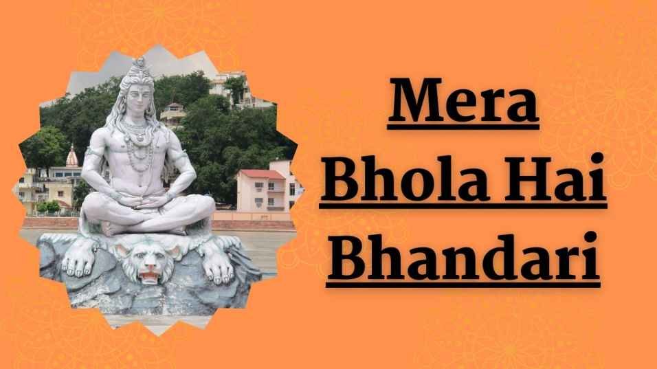 Mera Bhola Hai Bhandari Lyrics (मेरा भोला है भंडारी) Mera Bhola Hai Bhandari lyrics