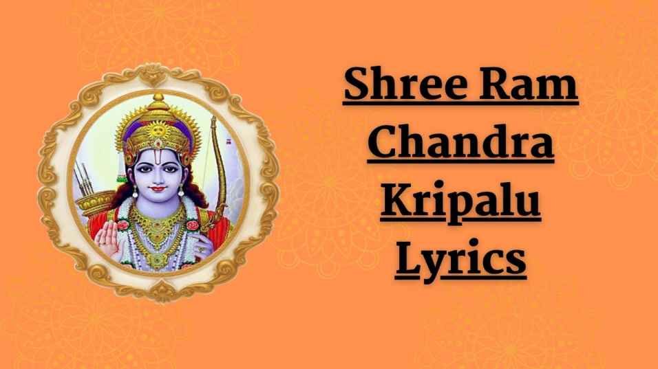 Shree Ram Chandra Kripalu Lyrics (श्री राम स्तुति) Shree Ram Chandra Kripalu Lyrics